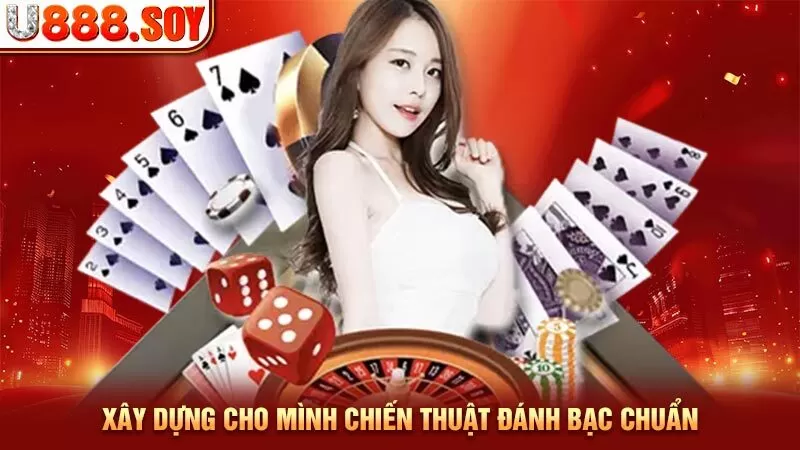 Xây dựng cho mình chiến thuật đánh bạc chuẩn