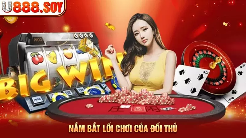 Nắm bắt lối chơi của đối thủ