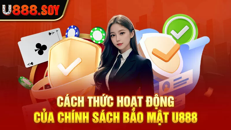 Cách thức hoạt động của chính sách bảo mật U888