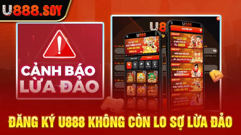 Đăng ký U888 không còn lo sợ lừa đảo