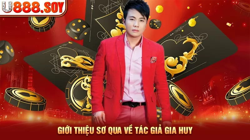 Giới thiệu sơ qua về tác giả Gia Huy