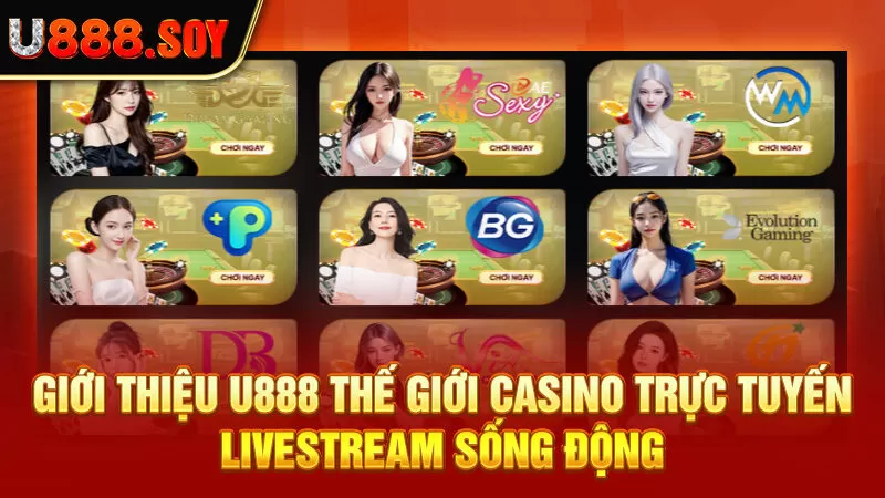 Giới thiệu U888 thế giới casino trực tuyến livestream sống động