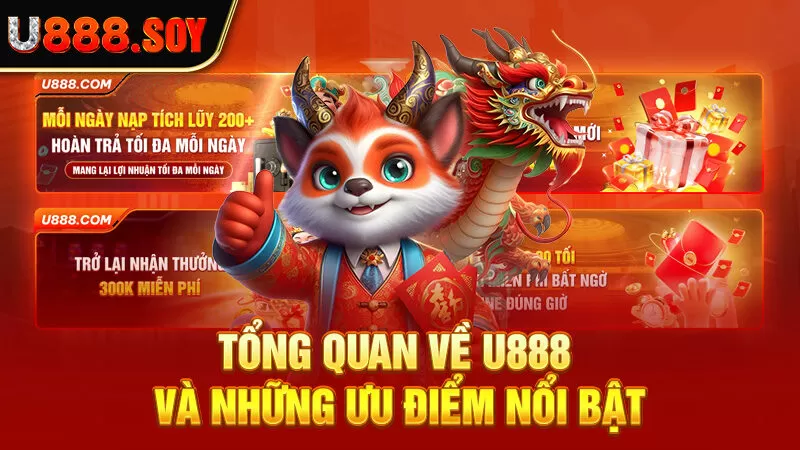 Tổng quan về U888 và những ưu điểm nổi bật