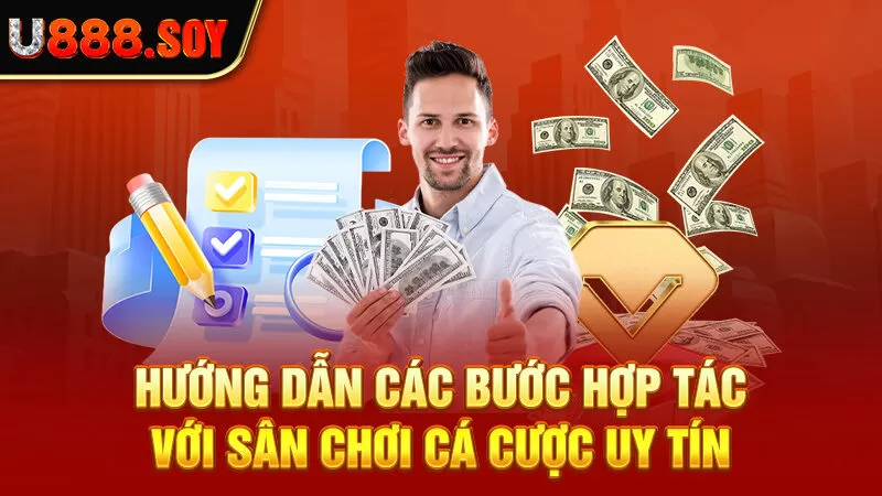 Hướng dẫn các bước hợp tác với sân chơi cá cược uy tín