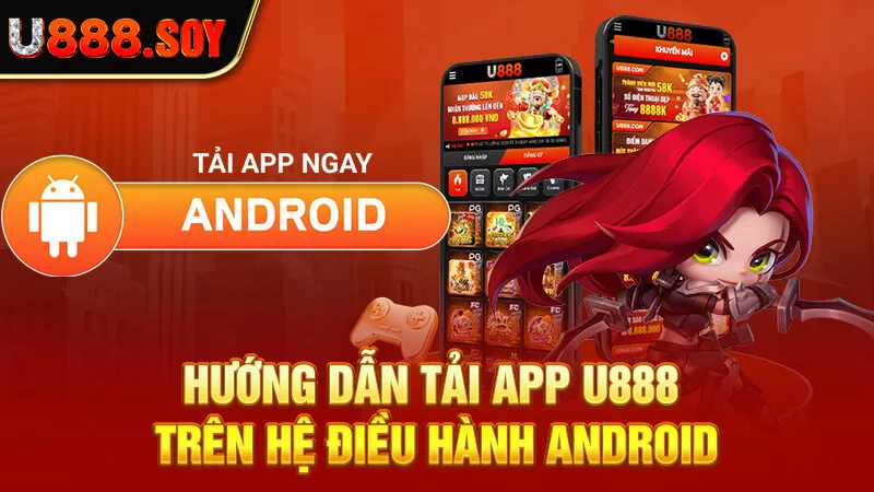 Hướng dẫn tải app U888 trên hệ điều hành Android