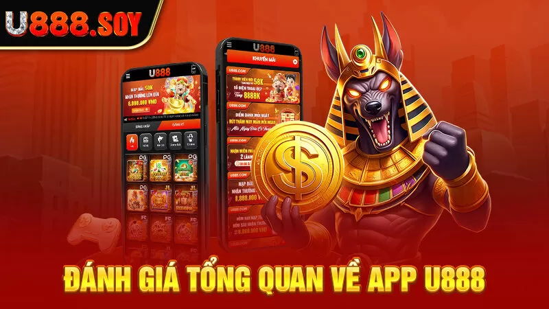 Đánh giá tổng quan về app U888