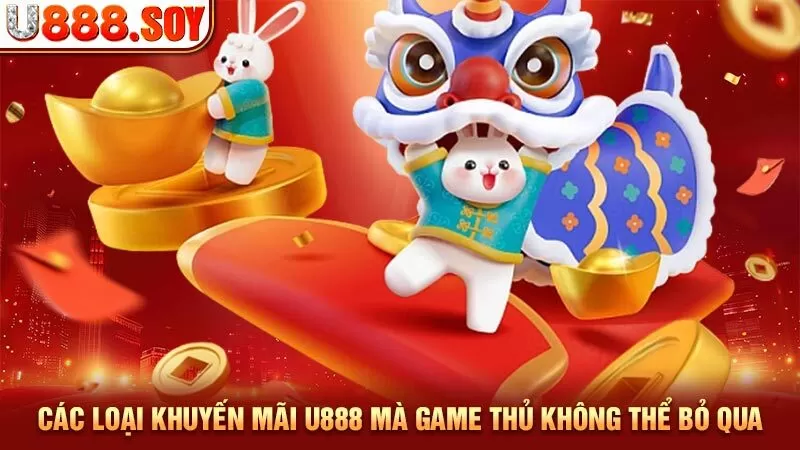 Các loại khuyến mãi U888 mà game thủ không thể bỏ qua