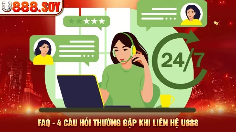 FAQ - 4 câu hỏi thường gặp khi liên hệ U888