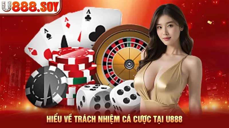 Hiểu về trách nhiệm cá cược Tại U888